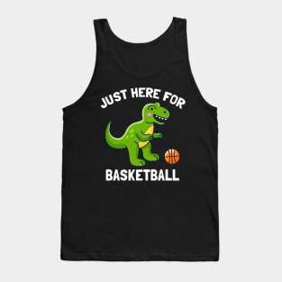 Funny T-Rex Just Here For Basketball Dinosaur Tank Top